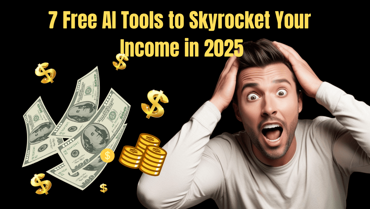 7 Free AI Tools to Skyrocket Your Income in 2025 1 7 Free AI Tools to Skyrocket Your Income in 2025