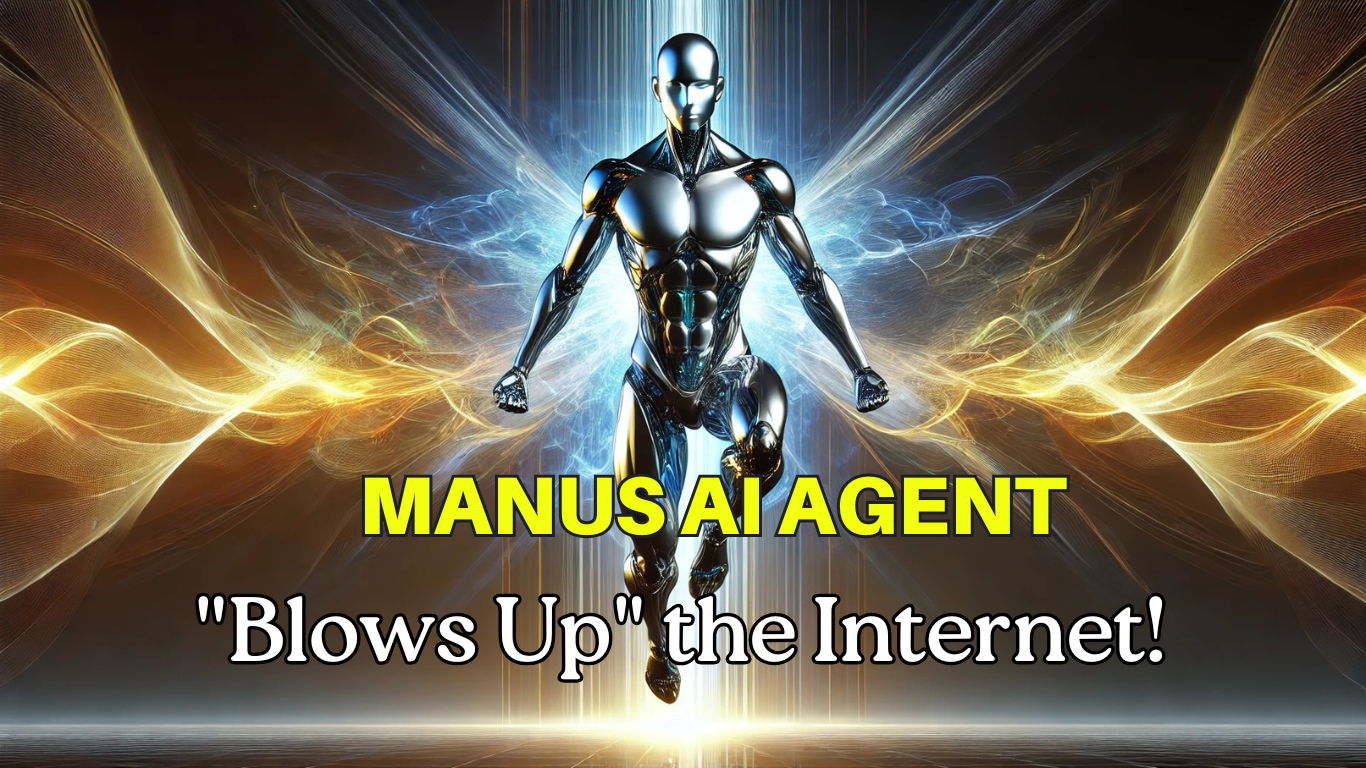 The HYPE is REAL - MANUS AI Agent "Blows Up" the Internet! 2025 1 The HYPE is REAL - MANUS AI Agent
